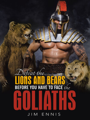 cover image of Defeat the Lions and Bears before you have to face the Goliaths